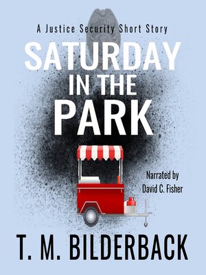 cover image of Saturday In the Park--A Justice Security Short Story